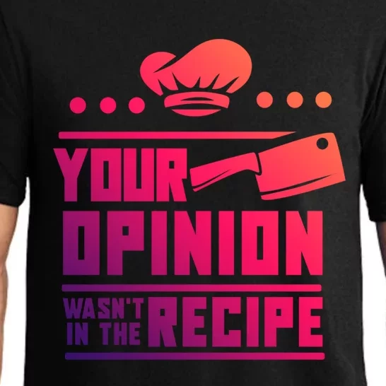 Your Opinion Wasnt In The Recipe Funny Chef Gift Pajama Set