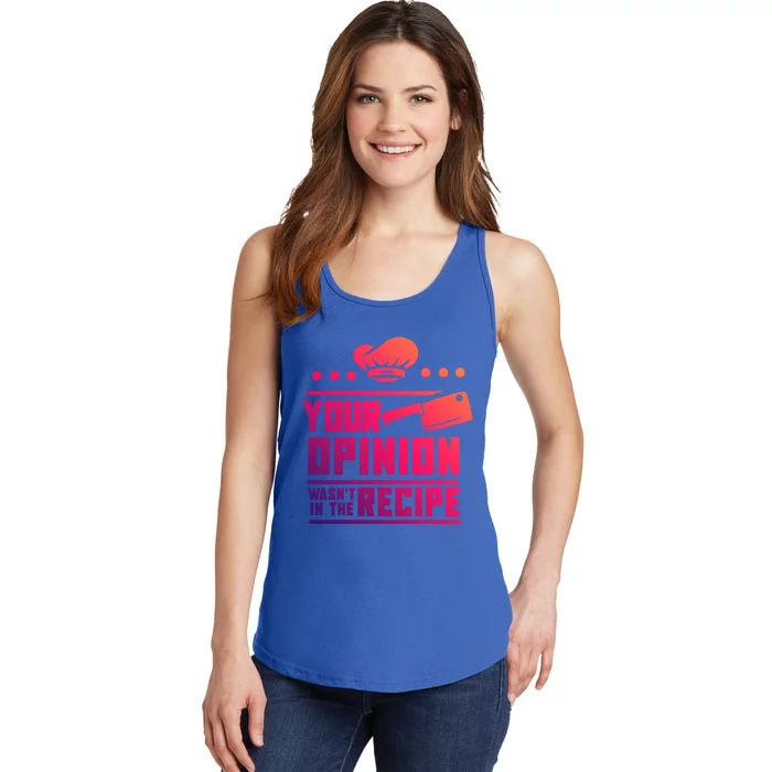 Your Opinion Wasnt In The Recipe Funny Chef Gift Ladies Essential Tank