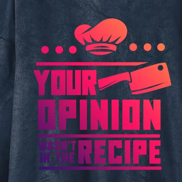 Your Opinion Wasnt In The Recipe Funny Chef Gift Hooded Wearable Blanket