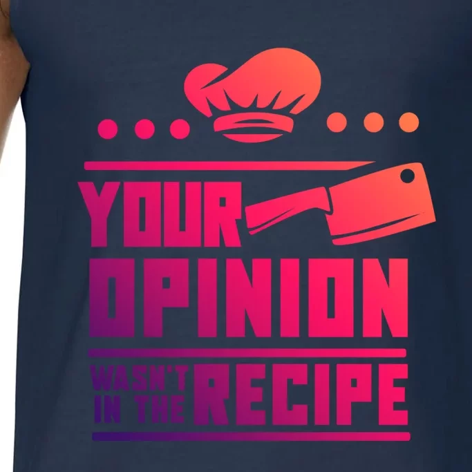 Your Opinion Wasnt In The Recipe Funny Chef Gift Comfort Colors® Tank Top