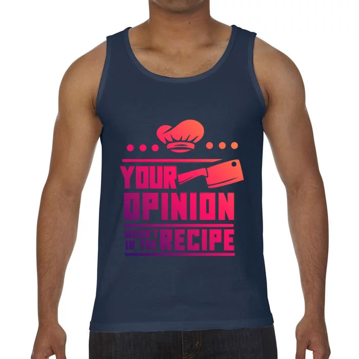 Your Opinion Wasnt In The Recipe Funny Chef Gift Comfort Colors® Tank Top