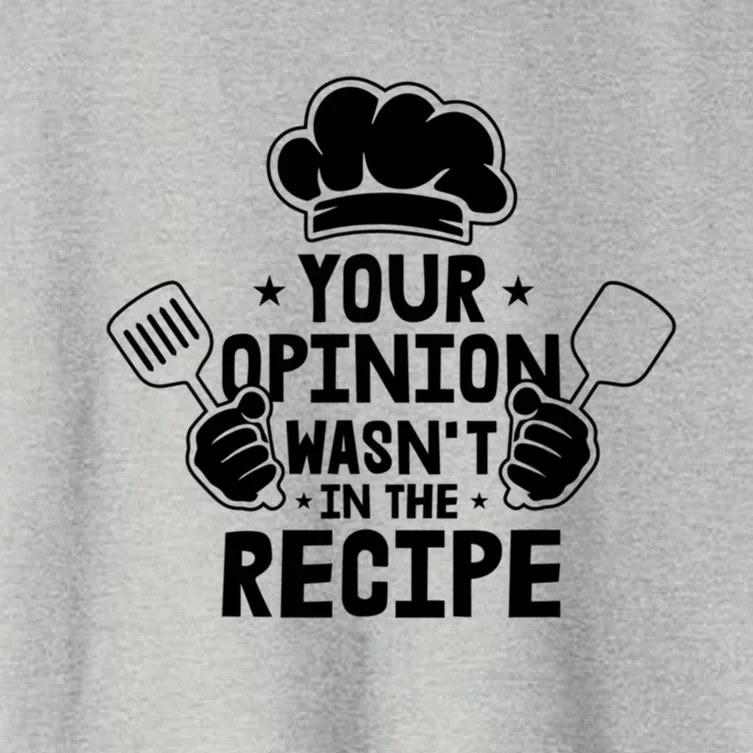 Your Opinion Wasnt In The Recipe Motive For A Cooking Chef Meaningful Gift Women's Crop Top Tee