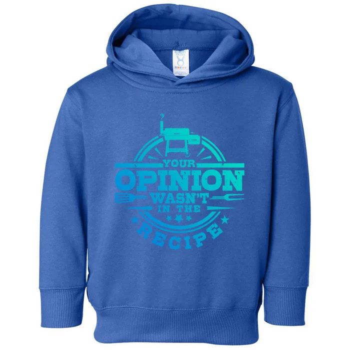 Your Opinion Wasnt In The Recipe Bbq Smoker Brisket Smoking Cute Gift Toddler Hoodie