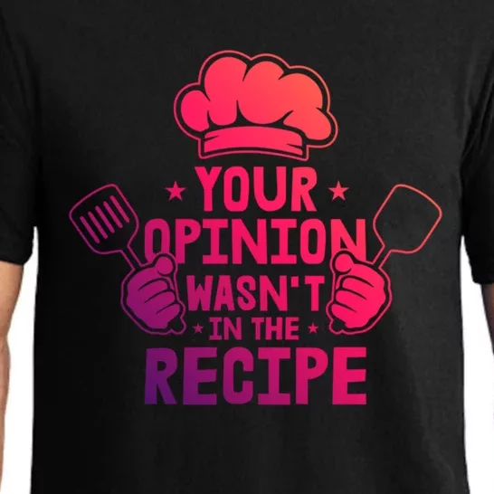 Your Opinion Wasnt In The Recipe Motive For A Cooking Chef Gift Pajama Set