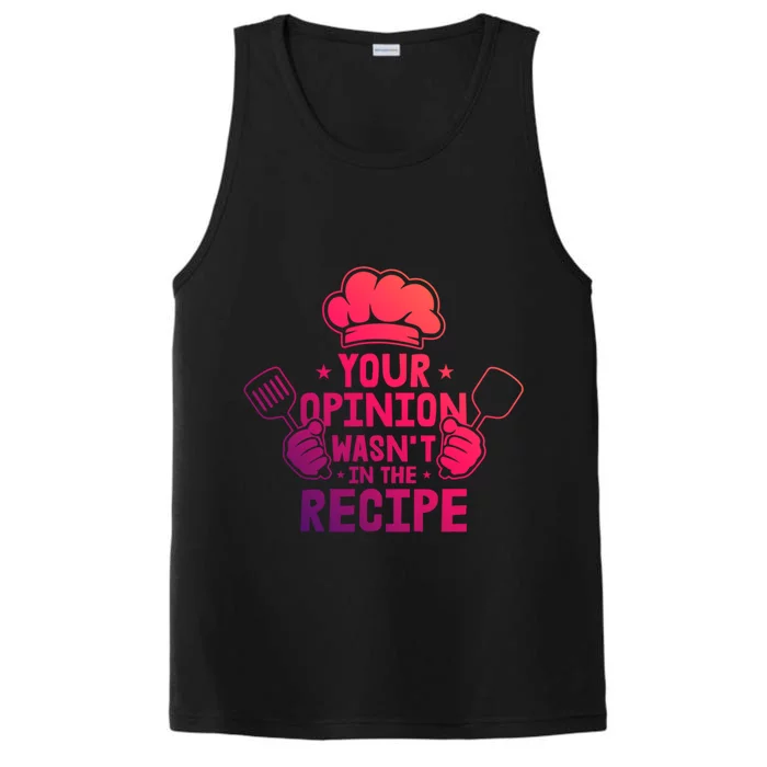 Your Opinion Wasnt In The Recipe Motive For A Cooking Chef Gift Performance Tank