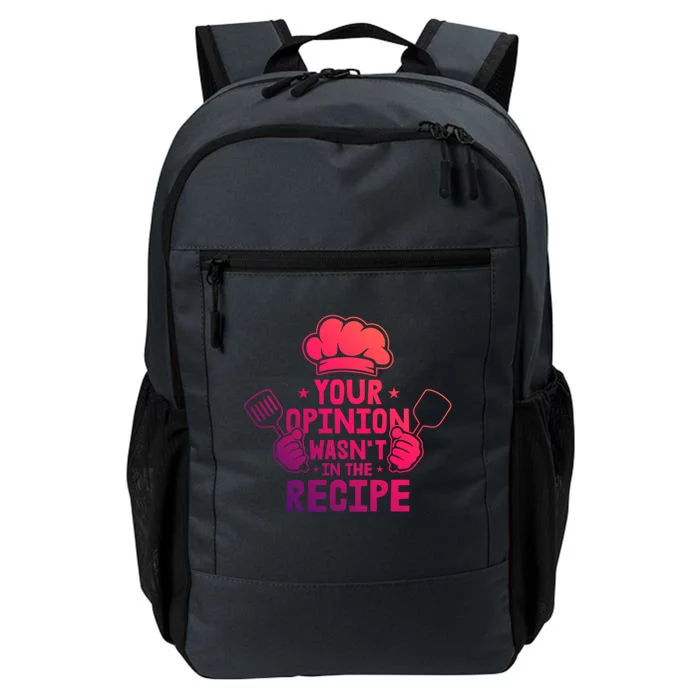 Your Opinion Wasnt In The Recipe Motive For A Cooking Chef Gift Daily Commute Backpack