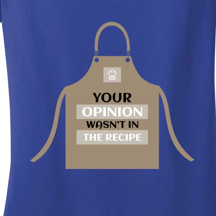 Your Opinion Wasnt In The Recipe Pizza Baking Apron Gift Women's V-Neck T-Shirt