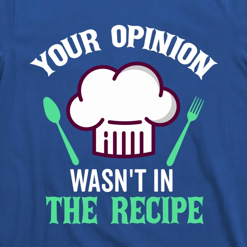 Your Opinion Wasnt In The Recipe Beef Caviar Cheese Great Gift T-Shirt