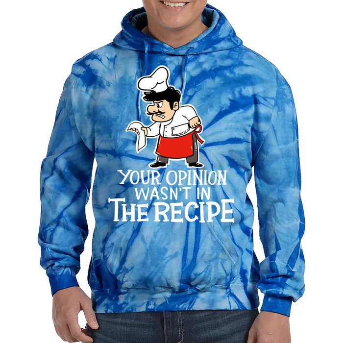 Your Opinion Wasnt In The Recipe Funny Cooking Chef Costume Gift Tie Dye Hoodie