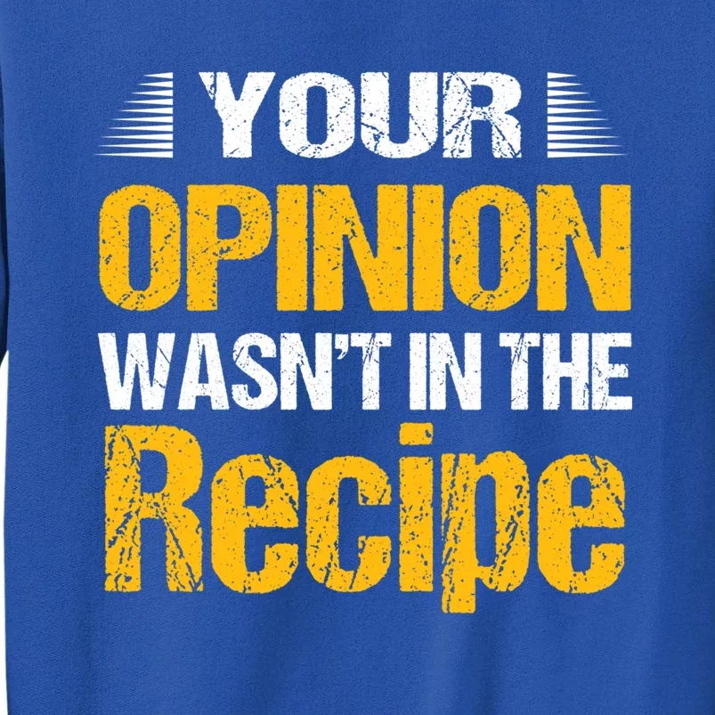 Your Opinion Wasnt In The Recipe Potato Hot Dog Funny Gift Tall Sweatshirt