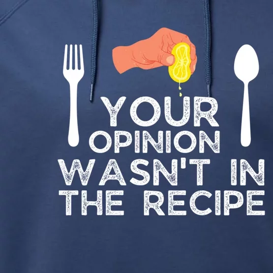 Your Opinion Wasnt In The Recipe Funny Cooking Cute Gift Performance Fleece Hoodie