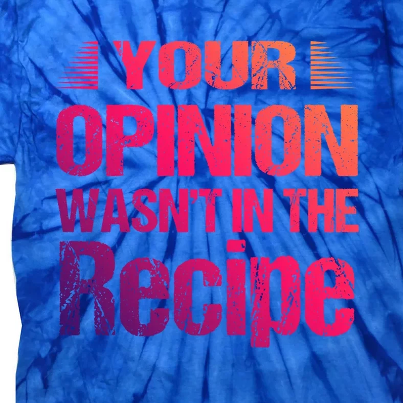 Your Opinion Wasnt In The Recipe Potato Hot Dog Gift Tie-Dye T-Shirt