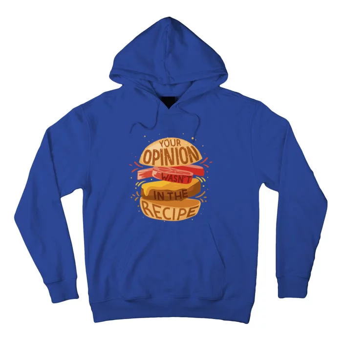 Your Opinion Wasnt In The Recipe Funny Restaurant Chef Gift Tall Hoodie