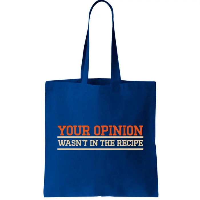 Your Opinion Wasnt In The Recipe Cute Gift Tote Bag