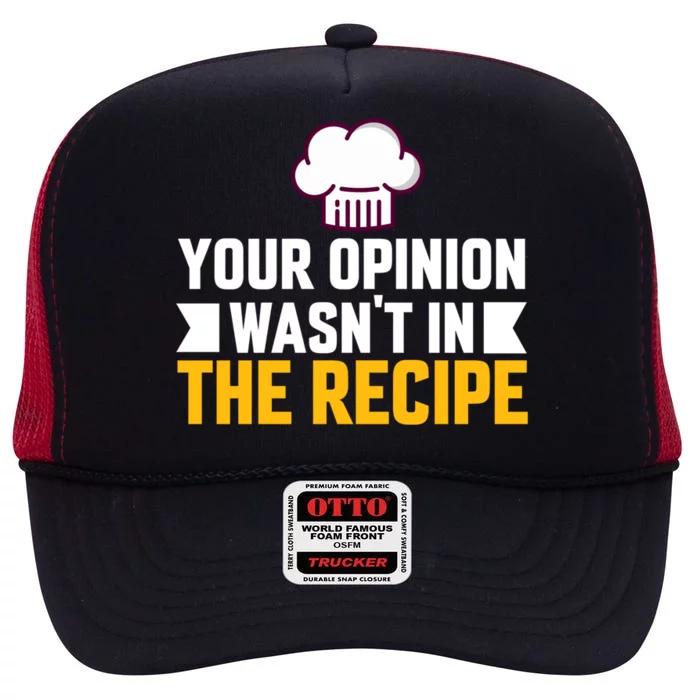 Your Opinion Wasnt In The Recipe Chaos Cooking Day Gift High Crown Mesh Trucker Hat