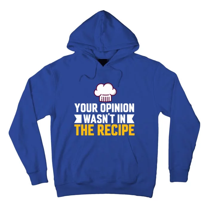 Your Opinion Wasnt In The Recipe Chaos Cooking Day Gift Tall Hoodie