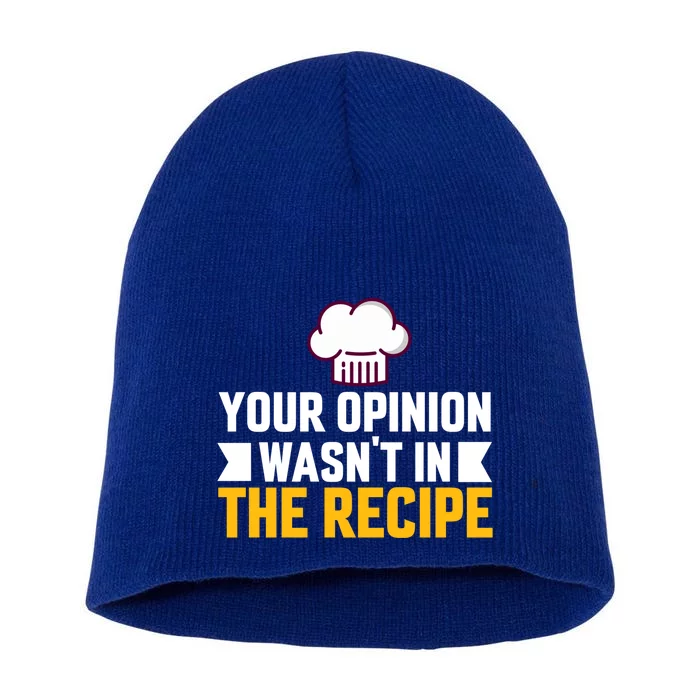 Your Opinion Wasnt In The Recipe Chaos Cooking Day Gift Short Acrylic Beanie