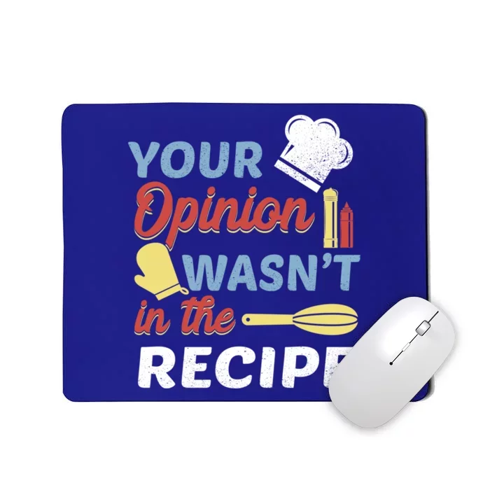 Your Opinion Wasnt In The Recipe Chef Apron Present Cute Gift Mousepad