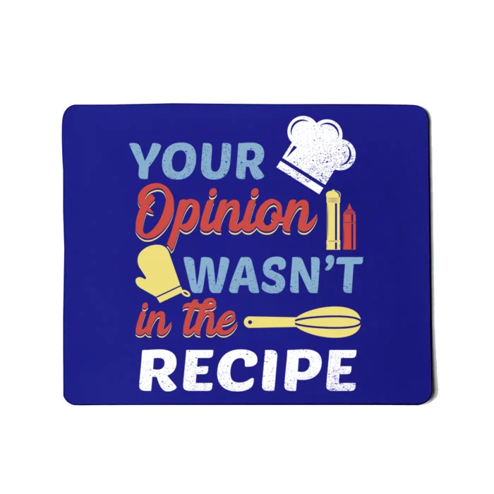 Your Opinion Wasnt In The Recipe Chef Apron Present Cute Gift Mousepad