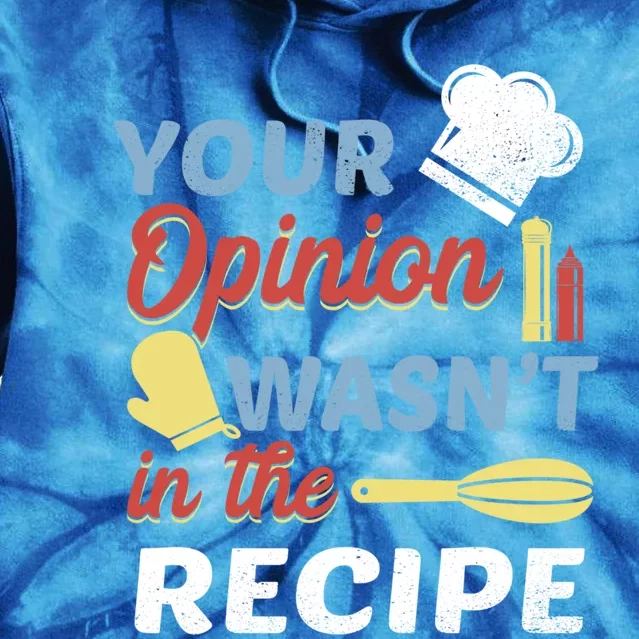 Your Opinion Wasnt In The Recipe Chef Apron Present Cute Gift Tie Dye Hoodie