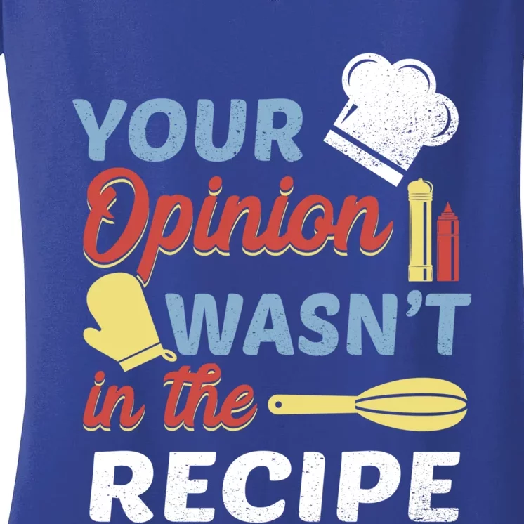 Your Opinion Wasnt In The Recipe Chef Apron Present Cute Gift Women's V-Neck T-Shirt