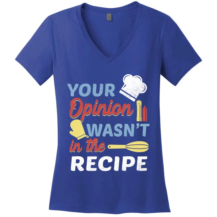 Your Opinion Wasnt In The Recipe Chef Apron Present Cute Gift Women's V-Neck T-Shirt