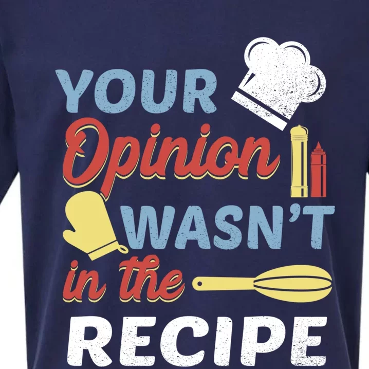 Your Opinion Wasnt In The Recipe Chef Apron Present Cute Gift Sueded Cloud Jersey T-Shirt