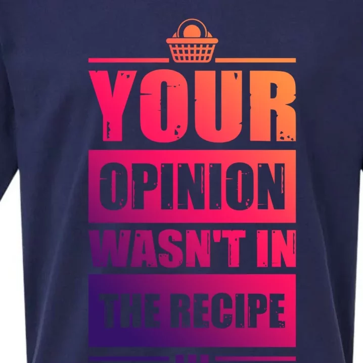 Your Opinion Wasnt In The Recipe Grill Dad Master Gift Sueded Cloud Jersey T-Shirt