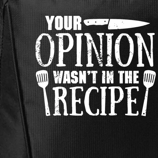 Your Opinion WasnT In The Recipe City Backpack