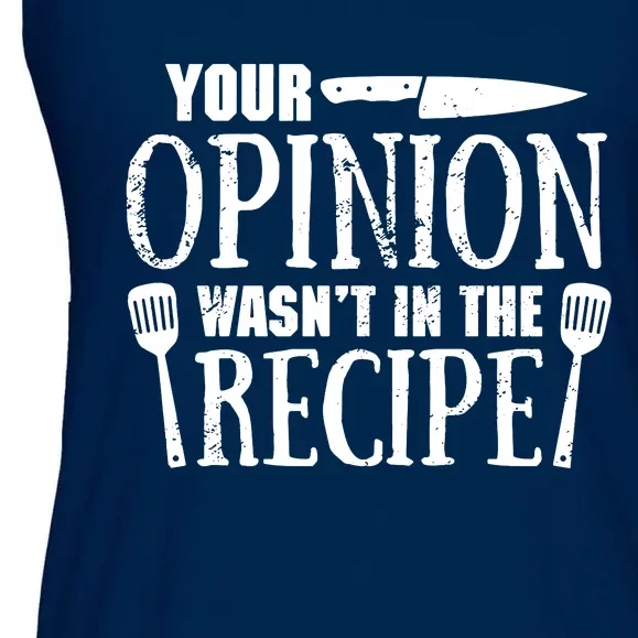 Your Opinion WasnT In The Recipe Ladies Essential Flowy Tank