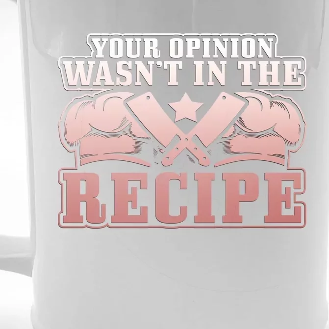 Your Opinion Wasnt In The Recipe Head Chef Gift Front & Back Beer Stein