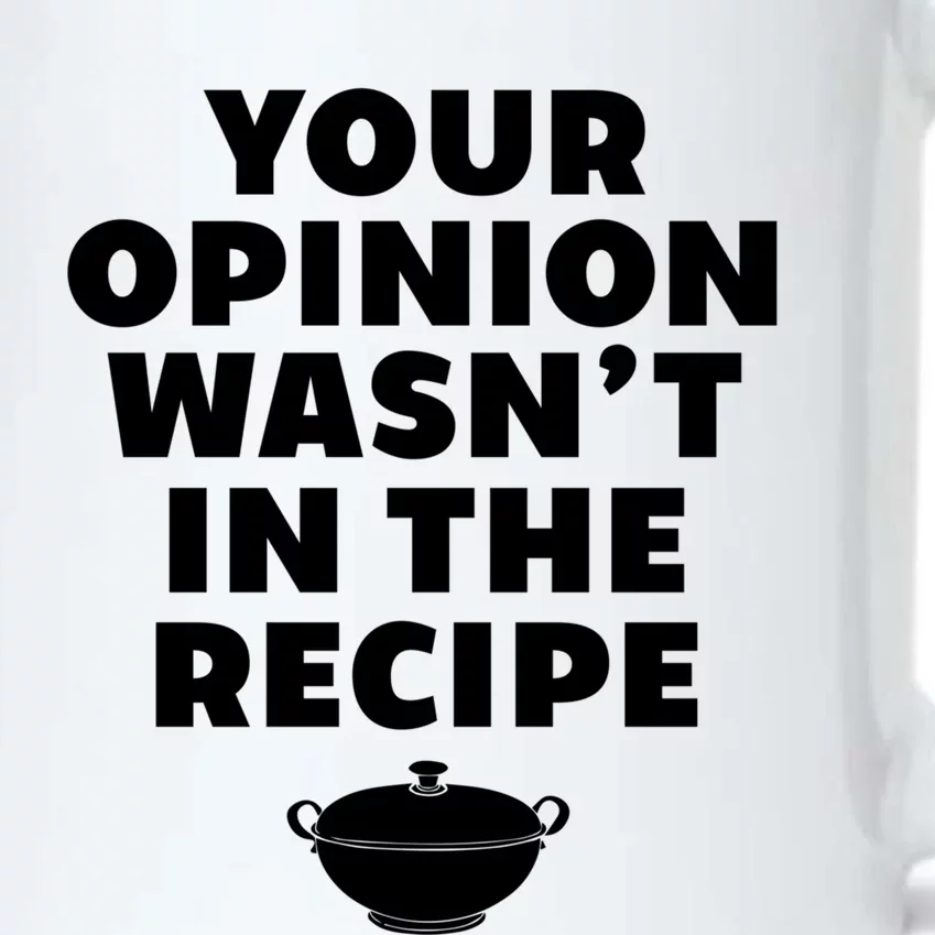 Your Opinion Wasnt In The Recipe Sarcastic Chef Cooking Gift Black Color Changing Mug