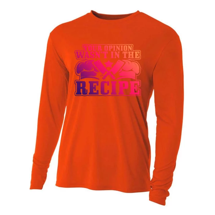 Your Opinion Wasnt In The Recipe Head Chef Gift Cooling Performance Long Sleeve Crew