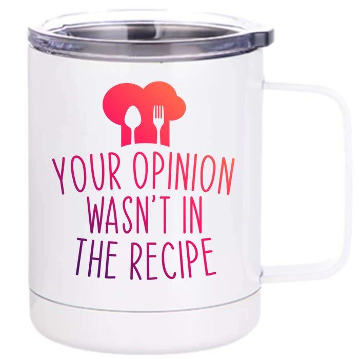 Your Opinion Wasnt In The Recipe Chef Cooking Cook Funny Funny Gift Front & Back 12oz Stainless Steel Tumbler Cup