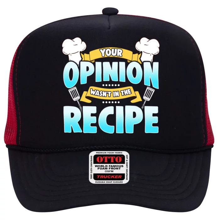 Your Opinion Wasnt In The Recipe Cool Gift High Crown Mesh Trucker Hat