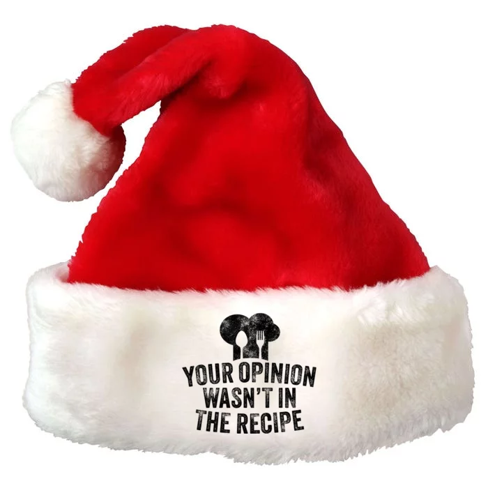 Your Opinion Wasnt In The Recipe Chef Cooking Vintage Gift Premium Christmas Santa Hat