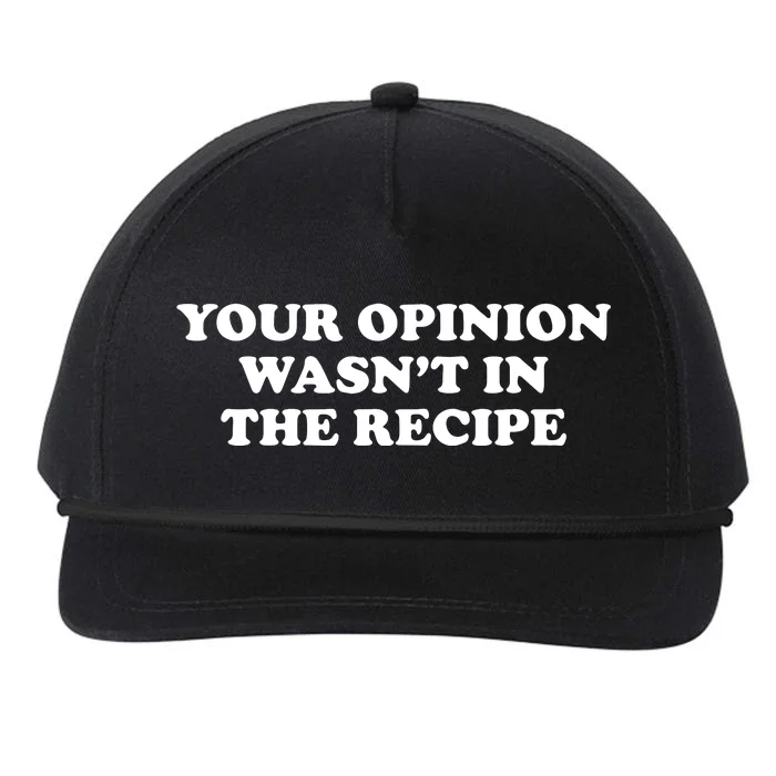 Your Opinion Wasn't In The Recipe Funny Chef Cooking Snapback Five-Panel Rope Hat