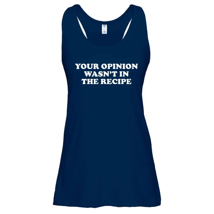 Your Opinion Wasn't In The Recipe Funny Chef Cooking Ladies Essential Flowy Tank