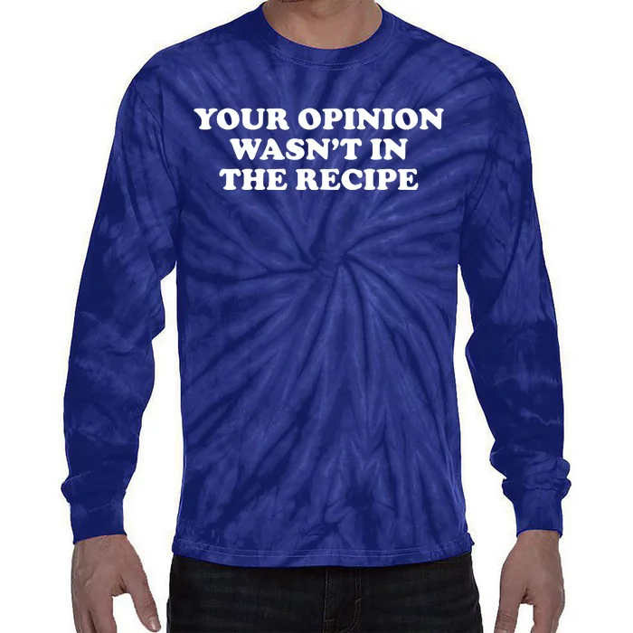 Your Opinion Wasn't In The Recipe Funny Chef Cooking Tie-Dye Long Sleeve Shirt