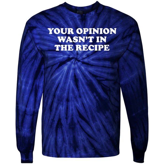 Your Opinion Wasn't In The Recipe Funny Chef Cooking Tie-Dye Long Sleeve Shirt