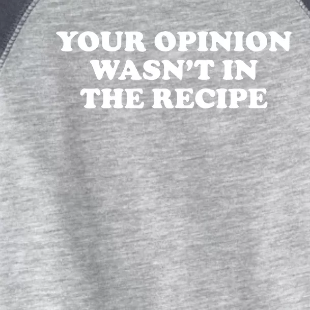 Your Opinion Wasn't In The Recipe Funny Chef Cooking Toddler Fine Jersey T-Shirt