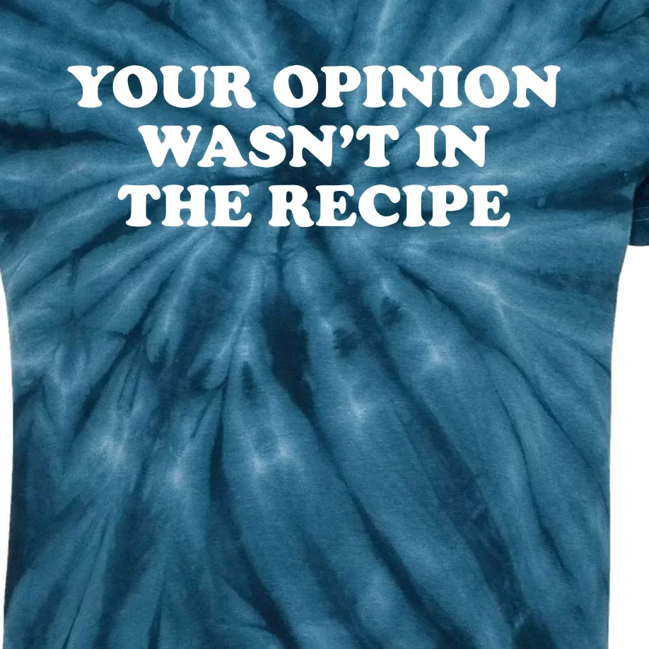 Your Opinion Wasn't In The Recipe Funny Chef Cooking Kids Tie-Dye T-Shirt