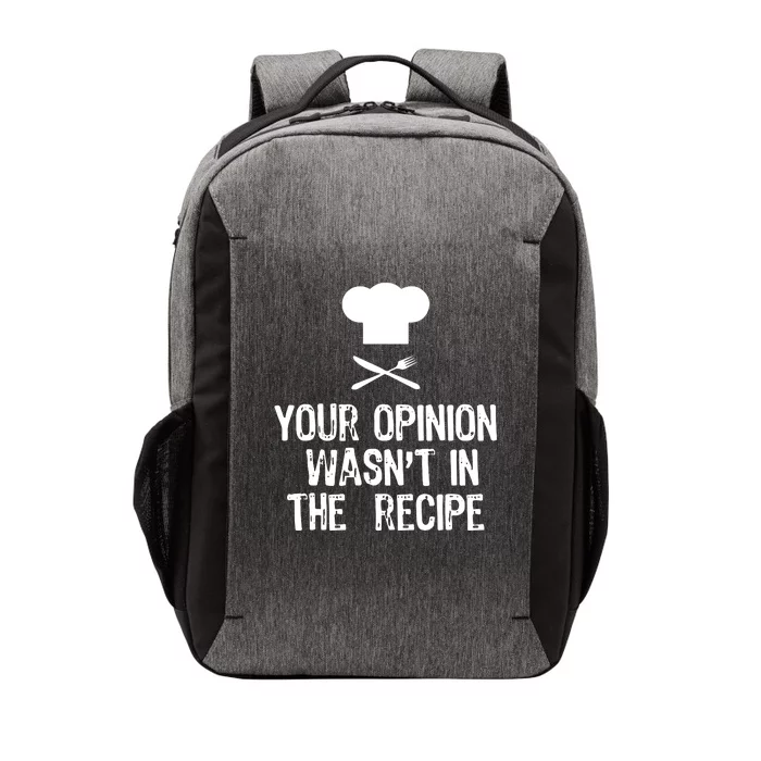 Your Opinion Wasnt In The Recipe Chef Cooking Gift Vector Backpack