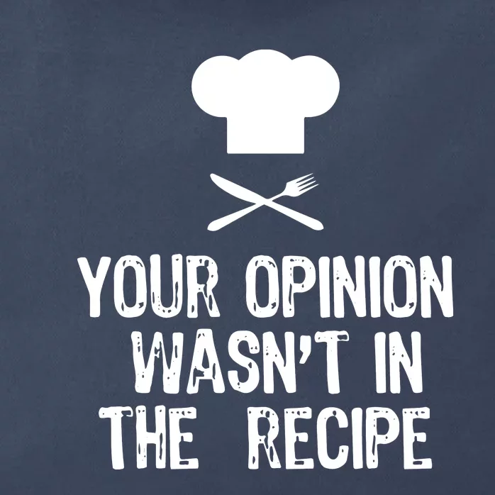 Your Opinion Wasnt In The Recipe Chef Cooking Gift Zip Tote Bag