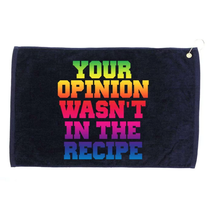 Your Opinion Wasnt In The Recipe Gift Funny Gift Cute Gift Grommeted Golf Towel