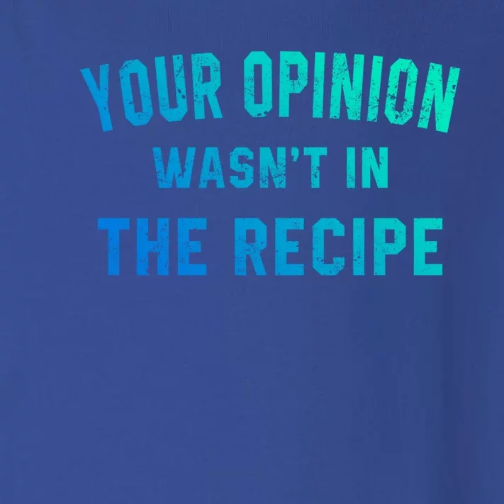 Your Opinion Wasnt In The Recipe Chef Foodie Lovers Gift Toddler Long Sleeve Shirt