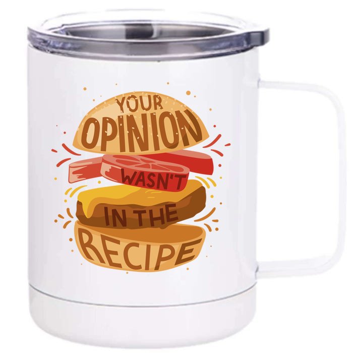 Your Opinion Was Not In The Recipe Cute Gift Front & Back 12oz Stainless Steel Tumbler Cup