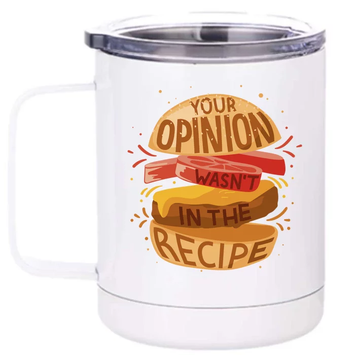 Your Opinion Was Not In The Recipe Cute Gift Front & Back 12oz Stainless Steel Tumbler Cup