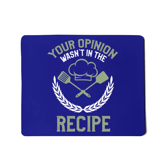 Your Opinion Wasnt In The Recipe Chef Gift Mousepad