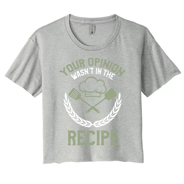 Your Opinion Wasnt In The Recipe Chef Gift Women's Crop Top Tee